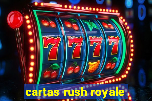 cartas rush royale